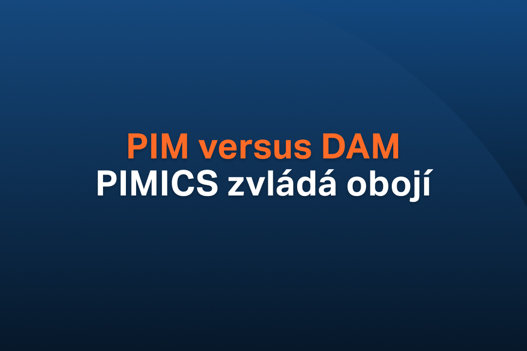 Váháte, zda je pro vás výhodnější PIM nebo DAM systém? S Pimics dostanete obojí